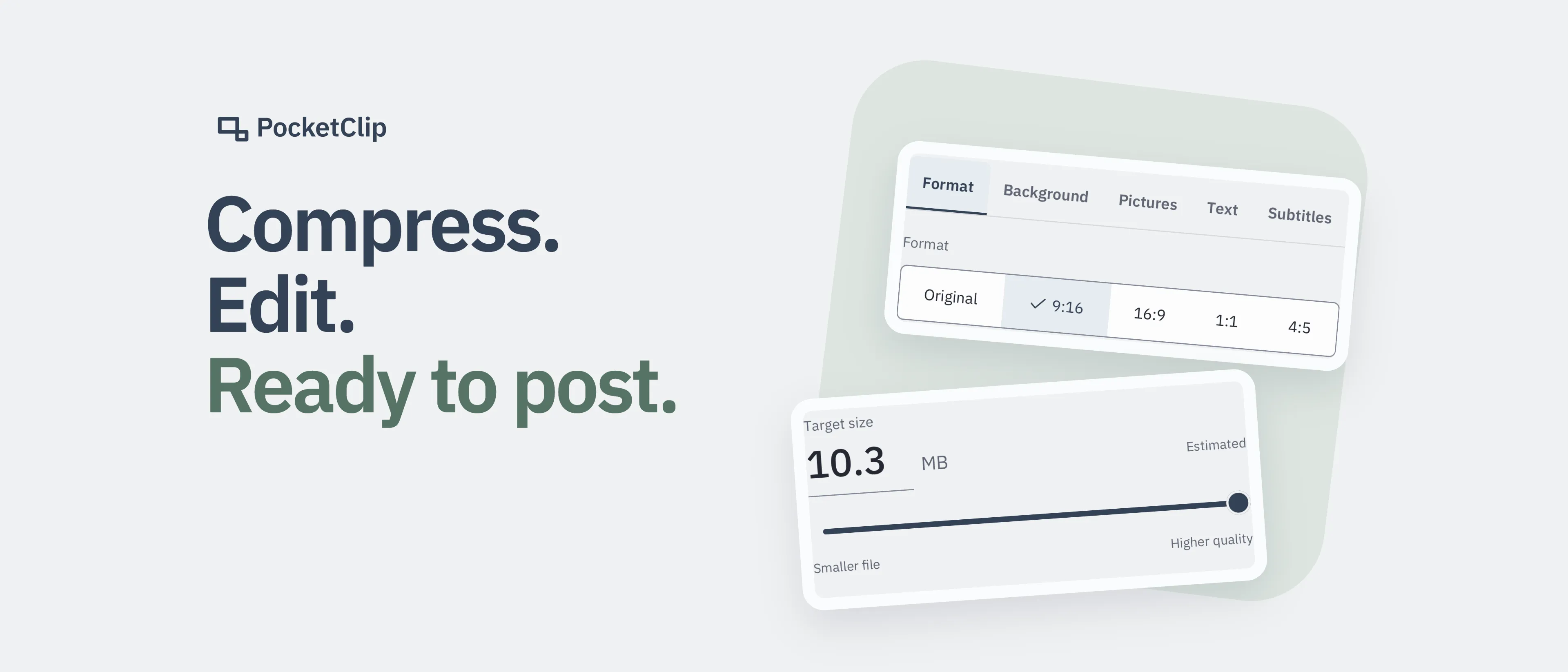 PocketClip: Compress. Edit. Ready to post. Next to it, two controls from the app: the Canvas format choices from Original to 4:5 with 9:16 selected, and a target size of 10.3 MB marked Estimated with a slider from smaller file to higher quality.